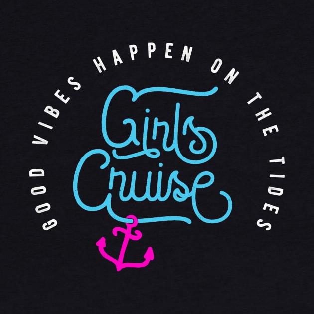 Girls Cruise Good Vibes Happen On The Tides by emmjott